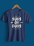 Subs or Dubs T-shirt