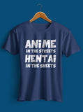 Anime in the streets Hentai in the sheets T-Shirt